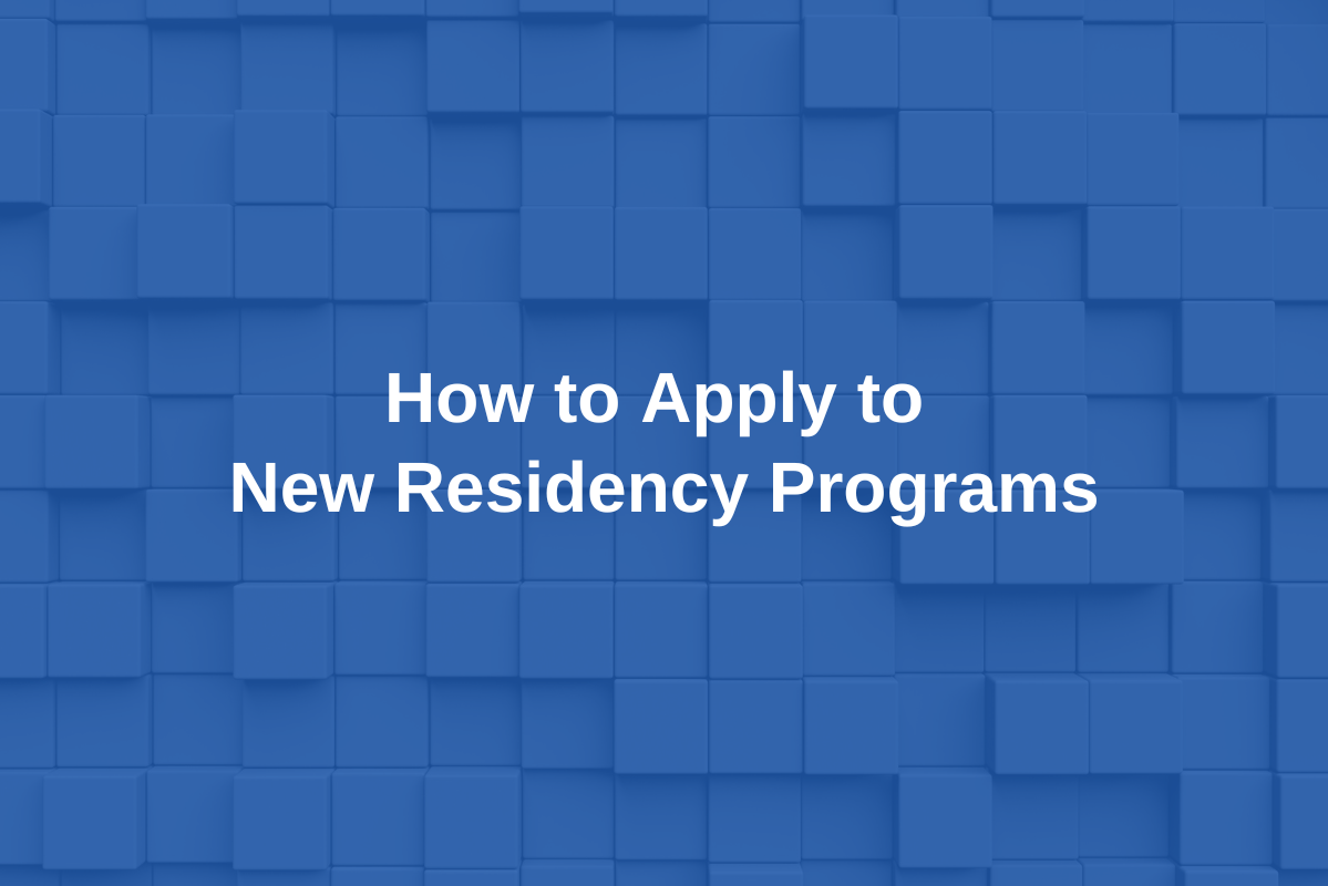 How to Apply to New Residency Programs