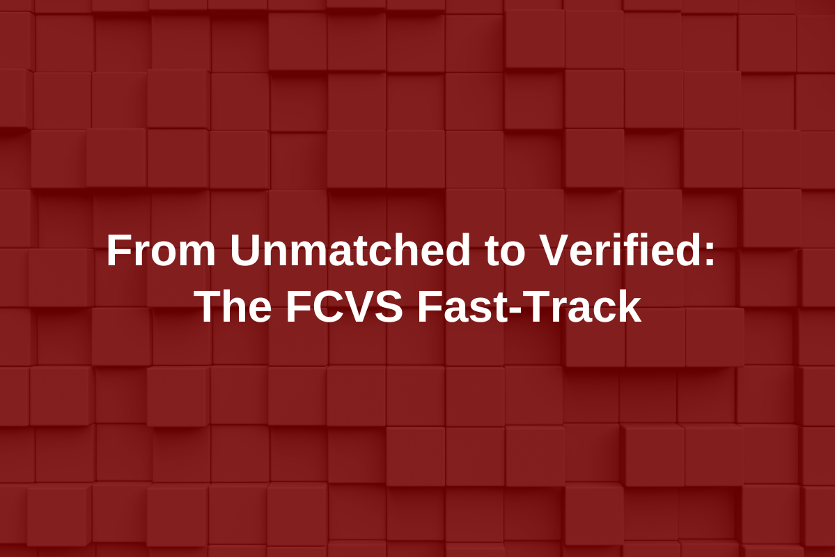 From Unmatched to Verified: The FCVS Fast-Track