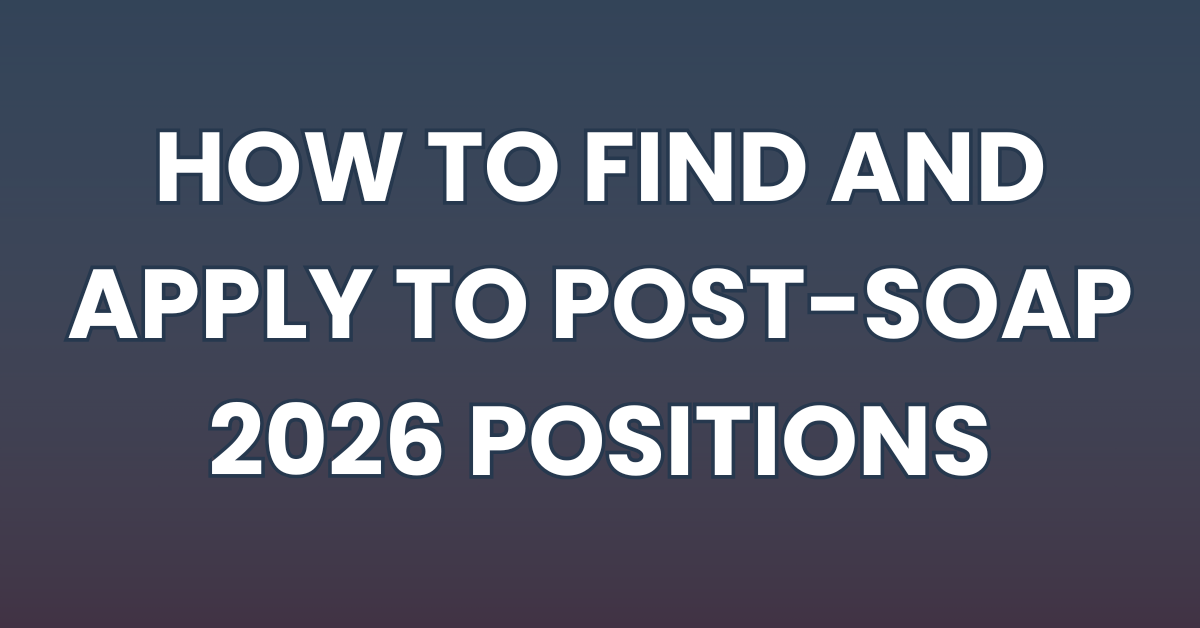 How to Find and Apply to Post-SOAP 2026 Positions